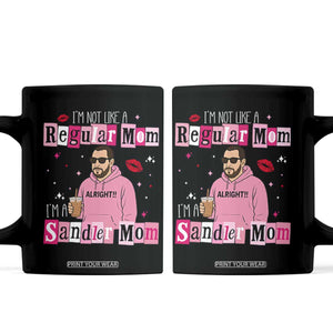 Not A Regular Mom I'm A Sandler Mom Coffee Mug Retro Movie Actor Adam Fan TS10 Black Print Your Wear