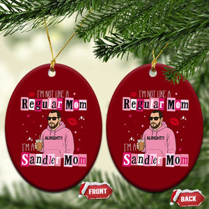 Not A Regular Mom I'm A Sandler Mom Ceramic Ornament Retro Movie Actor Adam Fan TS10 Print Your Wear