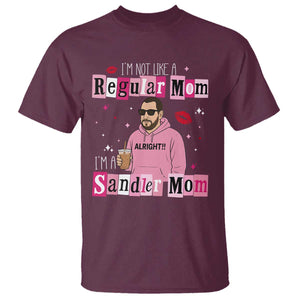 Not A Regular Mom I'm A Sandler Mom T Shirt Retro Movie Actor Adam Fan TS10 Maroon Print Your Wear