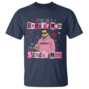 Not A Regular Mom I'm A Sandler Mom T Shirt Retro Movie Actor Adam Fan TS10 Navy Print Your Wear