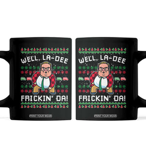 Funny Ugly Christmas Coffee Mug Well La Dee Frickin Da Xmas Saturday Night TS10 Black Print Your Wear