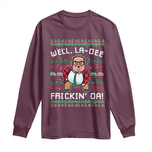 Funny Ugly Christmas Long Sleeve Shirt Well La Dee Frickin Da Xmas Saturday Night TS10 Maroon Print Your Wear