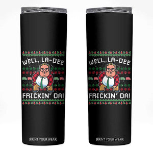 Funny Ugly Christmas Skinny Tumbler Well La Dee Frickin Da Xmas Saturday Night TS10 Black Print Your Wear