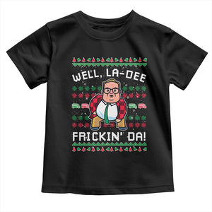 Funny Ugly Christmas Toddler T Shirt Well La Dee Frickin Da Xmas Saturday Night TS10 Black Print Your Wear