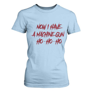 Now I Have A Machine Gun T Shirt For Women Funny Retro 90s Movie Jumper TS10 Light Blue Print Your Wear