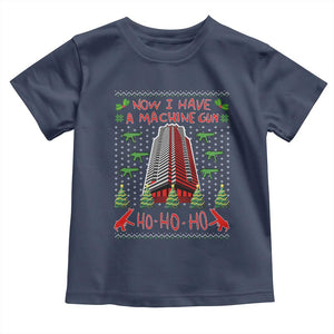 Now I Have A Machine Gun Toddler T Shirt Nakatomi Plaza Christmas Party 1988 Ugly Xmas Gift TS10 Navy Print Your Wear