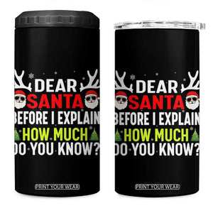 Funny Christmas 4 in 1 Can Cooler Tumbler Dear Santa I Can Explain How Much Do You Know TS10 One Size: 16 oz Black Print Your Wear