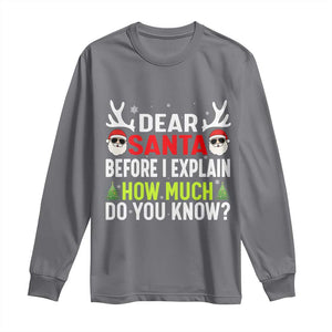 Funny Christmas Long Sleeve Shirt Dear Santa I Can Explain How Much Do You Know TS10 Charcoal Print Your Wear