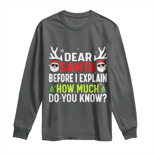 Funny Christmas Long Sleeve Shirt Dear Santa I Can Explain How Much Do You Know TS10 Dark Heather Print Your Wear