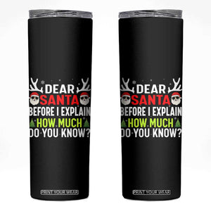 Funny Christmas Skinny Tumbler Dear Santa I Can Explain How Much Do You Know TS10 Black Print Your Wear