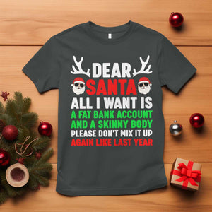 Funny Christmas T Shirt Dear Santa All I Want Is A Fat Bank Account Skinny Body TS10 Dark Heather Print Your Wear