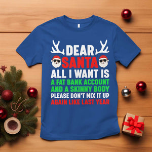 Funny Christmas T Shirt Dear Santa All I Want Is A Fat Bank Account Skinny Body TS10 Royal Blue Print Your Wear
