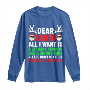Funny Christmas Long Sleeve Shirt Dear Santa All I Want Is A Fat Bank Account Skinny Body TS10 Royal Blue Print Your Wear
