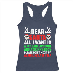Funny Christmas Racerback Tank Top Dear Santa All I Want Is A Fat Bank Account Skinny Body TS10 Navy Print Your Wear