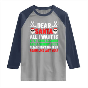 Funny Christmas Raglan Shirt Dear Santa All I Want Is A Fat Bank Account Skinny Body TS10 Sport Gray Navy Print Your Wear
