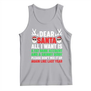 Funny Christmas Tank Top Dear Santa All I Want Is A Fat Bank Account Skinny Body TS10 Athletic Heather Print Your Wear
