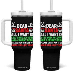 Funny Christmas Tumbler With Handle Dear Santa All I Want Is A Fat Bank Account Skinny Body TS10 One Size: 40 oz Black Print Your Wear