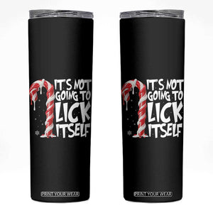 Funny Dirty Christmas Skinny Tumbler It's Not Going To Lick Itself Adult Humor Cringe Candy Cane TS10 Black Print Your Wear