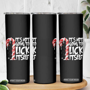 Funny Dirty Christmas Skinny Tumbler It's Not Going To Lick Itself Adult Humor Cringe Candy Cane TS10 Print Your Wear