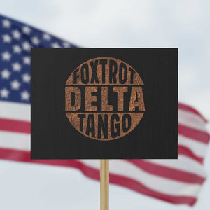 Foxtrots Delta Tangos Protest Sign Sarcastic Funny Sayings TS10 Horizontal 18" × 24" Black Print Your Wear