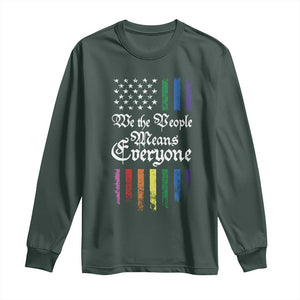 We The People Means Everyone Long Sleeve Shirt LGBTQ Rainbow USA Flag Gay Pride LGBT Ally TS10 Dark Forest Green Print Your Wear