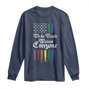 We The People Means Everyone Long Sleeve Shirt LGBTQ Rainbow USA Flag Gay Pride LGBT Ally TS10 Navy Print Your Wear