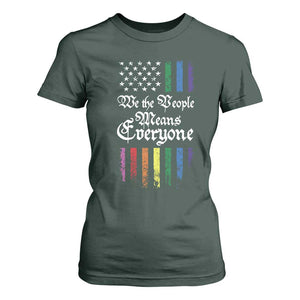 We The People Means Everyone T Shirt For Women LGBTQ Rainbow USA Flag Gay Pride LGBT Ally TS10 Dark Forest Green Print Your Wear