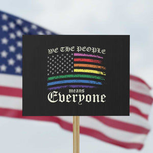 We The People Means Everyone Lgbt Equality Protest Sign USA LGBTQ Pride Flag TS10 Horizontal 18" × 24" Black Print Your Wear