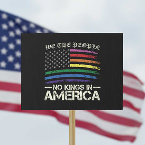 No Kings In America Protest Sign We The People USA LGBTQ Pride Flag TS10 Horizontal 18" × 24" Black Print Your Wear