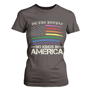 No Kings In America T Shirt For Women We The People USA LGBTQ Pride Flag TS10 Dark Chocolate Print Your Wear