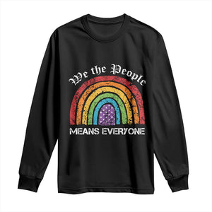 We The People Means Everyone Long Sleeve Shirt LGBTQ Rainbow Flag Gay Pride LGBT Ally Vintage TS10 Black Print Your Wear