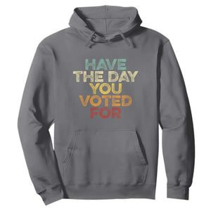 Vintage Have The Day You Voted For Hoodie TS10 Charcoal Print Your Wear