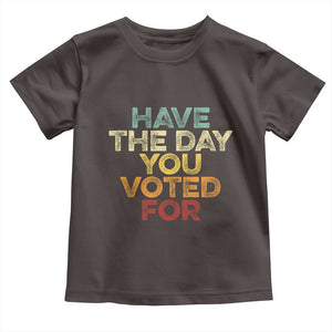 Vintage Have The Day You Voted For Toddler T Shirt TS10 Dark Chocolate Print Your Wear