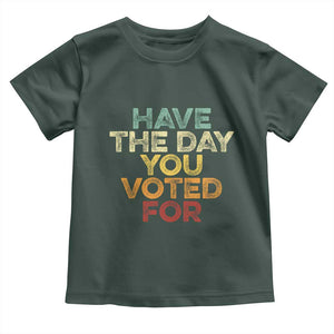 Vintage Have The Day You Voted For Toddler T Shirt TS10 Dark Forest Green Print Your Wear