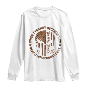 When Tyranny Becomes Law Rebellion Becomes Duty Long Sleeve Shirt We The People 1776 US Flag TS10 White Print Your Wear