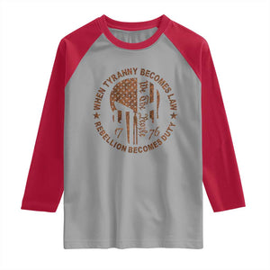 When Tyranny Becomes Law Rebellion Becomes Duty Raglan Shirt We The People 1776 US Flag TS10 Sport Gray Red Print Your Wear