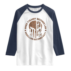 When Tyranny Becomes Law Rebellion Becomes Duty Raglan Shirt We The People 1776 US Flag TS10 White Navy Print Your Wear