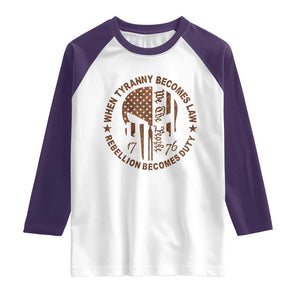 When Tyranny Becomes Law Rebellion Becomes Duty Raglan Shirt We The People 1776 US Flag TS10 White Purple Print Your Wear