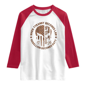 When Tyranny Becomes Law Rebellion Becomes Duty Raglan Shirt We The People 1776 US Flag TS10 White Red Print Your Wear