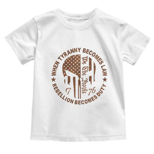 When Tyranny Becomes Law Rebellion Becomes Duty Toddler T Shirt We The People 1776 US Flag TS10 White Print Your Wear