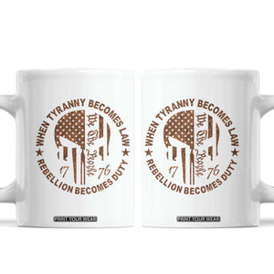 When Tyranny Becomes Law Rebellion Becomes Duty Coffee Mug We The People 1776 US Flag TS10 White Print Your Wear