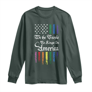 We The People No Kings In America Long Sleeve Shirt LGBTQ Rainbow USA Flag Gay Pride LGBT Ally TS10 Dark Forest Green Print Your Wear