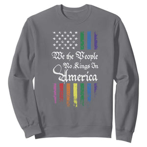 We The People No Kings In America Sweatshirt LGBTQ Rainbow USA Flag Gay Pride LGBT Ally TS10 Charcoal Print Your Wear