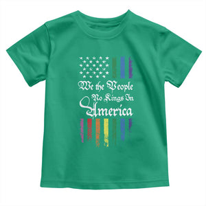We The People No Kings In America Toddler T Shirt LGBTQ Rainbow USA Flag Gay Pride LGBT Ally TS10 Irish Green Print Your Wear