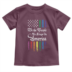 We The People No Kings In America Toddler T Shirt LGBTQ Rainbow USA Flag Gay Pride LGBT Ally TS10 Maroon Print Your Wear