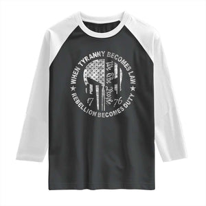 When Tyranny Becomes Law Rebellion Becomes Duty Raglan Shirt We The People 1776 American Flag TS10 Black White Print Your Wear