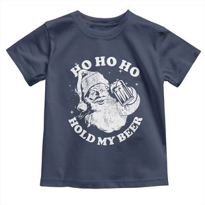 Santa Ho Ho Hold My Beer Toddler T Shirt Funny Christmas In July Summer Xmas TS10 Navy Print Your Wear