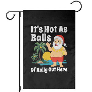 Funny Christmas In July Garden Flag Hot As Balls Santa Summer Party TS10 Black Print Your Wear