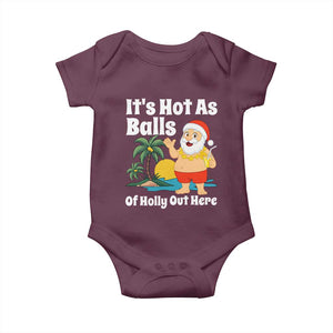 Funny Christmas In July Baby Onesie Hot As Balls Santa Summer Party TS10 Maroon Print Your Wear