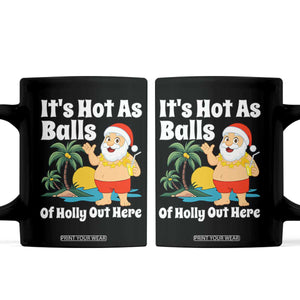 Funny Christmas In July Coffee Mug Hot As Balls Santa Summer Party TS10 Black Print Your Wear